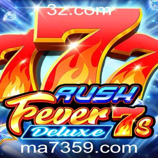 Descubra o Empolgante RushFever7sDeluxe na Plataforma 7359